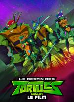 Le Destin des Tortues Ninja : Le film