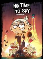 No Time to Spy: A Loud House Movie